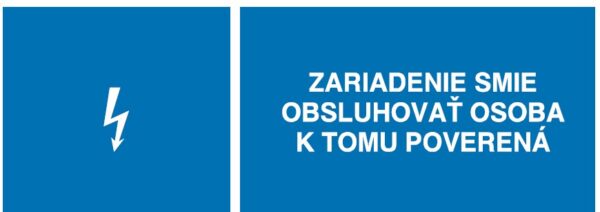 Zariadenie smie obsluhovať osoba k tomu poverená
