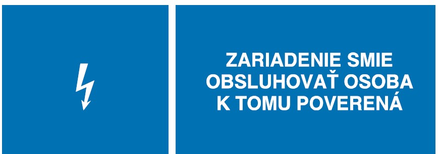 Zariadenie smie obsluhovať osoba k tomu poverená