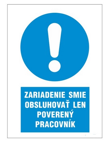 Zariadenie smie obsluhovať len poverený pracovník!